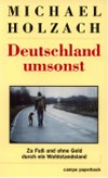 Michael Holzach: Deutschland umsonst