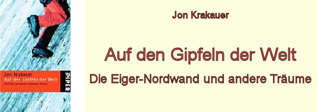 Jon Krakauer: Auf den Gipfeln der Welt - Die Eiger-Nordwand und andere Träume.