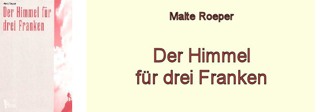 Malte Roeper: Der Himmel für drei Franken.