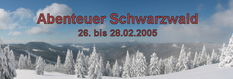 Abenteuer Schwarzwald vom 26. bis zum 28.02.2005